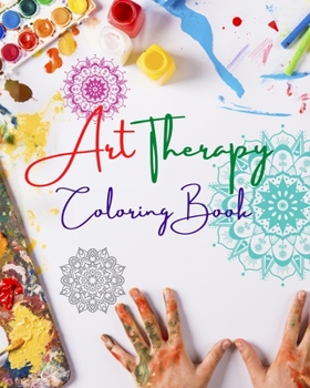 Art Therapy Coloring Book Unique Mandala Designs Source of Infinite Creativity, Harmony and Divine Energy: Self-Help Coloring Book to Enhance Your Artistic Mind and Provide Relaxation