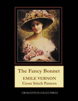 Paperback The Fancy Bonnet: Emile Vernon Cross Stitch Pattern Book