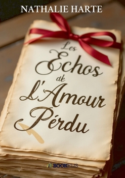 Les Échos de l'Amour Perdu (French Edition)