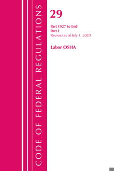 Paperback Code of Federal Regulations, Title 29 Labor/OSHA 1927-End, Revised as of July 1, 2020: Part 1 Book