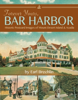 Paperback Forever Yours, Bar Harbor: Historic Postcard Images of Mount Desert Island and Acadia Book