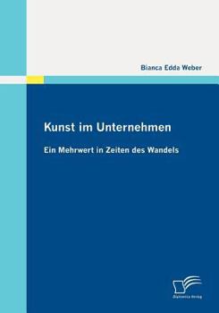 Paperback Kunst im Unternehmen: Ein Mehrwert in Zeiten des Wandels [German] Book