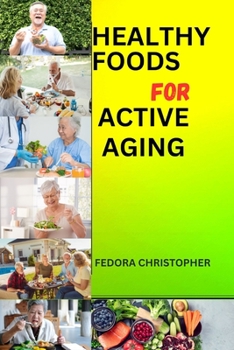 Paperback Healthy Foods for Active Aging Book