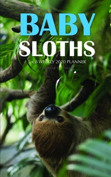 Paperback Baby Sloths 5 x 8 Weekly 2020 Planner: One Year Calendar Book