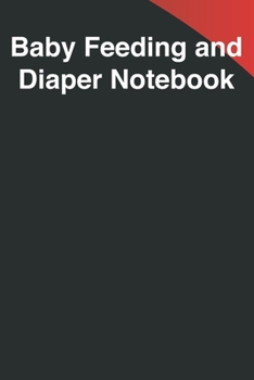 Baby Feeding And Diaper Notebook: 90 Day Bottle and Dirty Diaper Log