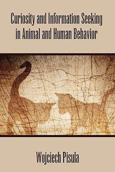 Paperback Curiosity and Information Seeking in Animal and Human Behavior Book