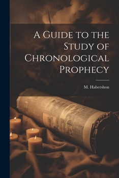 Paperback A Guide to the Study of Chronological Prophecy Book