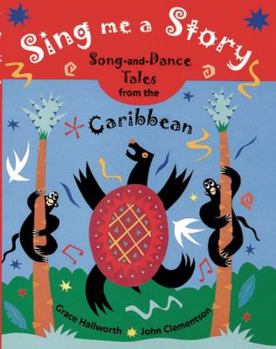Paperback Sing Me a Story: Song-and-Dance Tales from the Caribbean Book