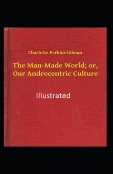 Paperback The Man-Made World or Our Androcentric Culture Illustrated Book