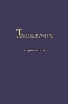 Hardcover The Spanish Plays of Neoclassical England. Book