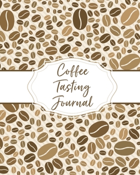 Paperback Coffee Tasting Journal: Log & Rate Your Favorite Coffee Varieties and Roasts - Fun Notebook Gift for Coffee Drinkers - Espresso Book