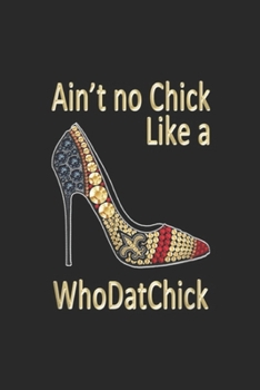 ain't no chick like a whodatchick: Saints Chick Fan For Life New Orleans Football Girl Journal/Notebook Blank Lined Ruled 6x9 100 Pages