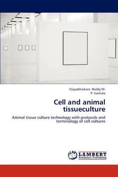 Cell and animal tissueculture: Animal tissue culture technology with protocols and terminology of cell cultures