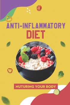 Paperback Anti-Inflammatory Diet: Nuturing Your Body: Simple Cooking Recipes Book