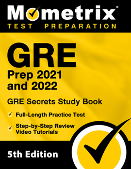 Paperback GRE Prep 2021 and 2022 - GRE Secrets Study Book, Full-Length Practice Test, Step-by-Step Review Video Tutorials: [5th Edition] Book