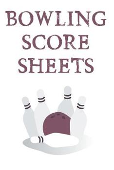 Bowling Score Sheets: A 6" x 9" Score Book With 97 Sheets of Game Record Keeping Strikes, Spares and Frames for Coaches, Bowling Leagues or Professional Bowlers