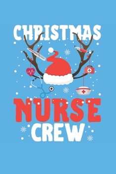 Paperback Christmas Nurse Crew: 100 Pages - Lined Blank Journal Notebook Diary for Nurses LPNs RNs Nurse Practitioners Working at Christmas Book