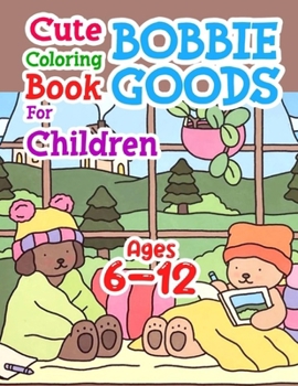 Paperback Cute ʙᴏʙʙɪᴇ ɢᴏᴏᴅ Coloring Book For Children Ages 6-12 Book