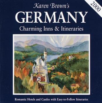 Karen Brown's Germany 2009: Exceptional Places to Stay & Itineraries (Karen Brown's Germany Charming Inns & Itineraries)