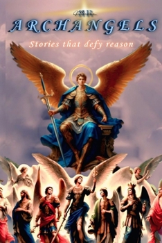 Paperback Archangels: Stories that Defy Reason Book