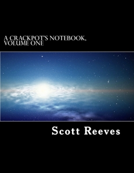 Paperback A Crackpot's Notebook, Volume One Book