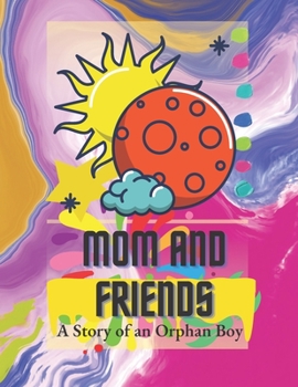 Paperback mom and friends: A story of an orphan boy Book