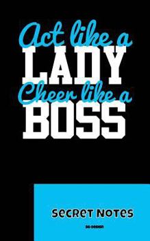 Paperback Act Like A Lady - Cheer Like A Boss - Secret Notes: Are you a cheerleader girl wearing bows and pom poms, a cheer coach or a fan of this american spor Book