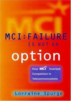 Paperback MCI:Failure Is Not an Option, How MCI Invented Competition in Telecommunications Book