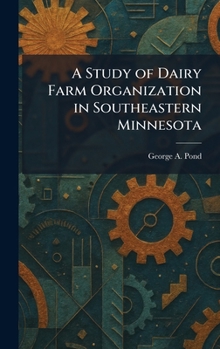 Hardcover A Study of Dairy Farm Organization in Southeastern Minnesota Book