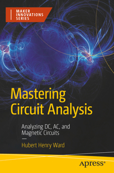 Paperback Mastering Circuit Analysis: Analyzing DC, Ac, and Magnetic Circuits Book
