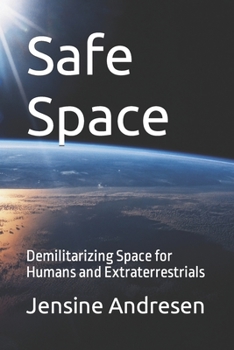 Paperback Safe Space: Demilitarizing Space for Humans and Extraterrestrials Book
