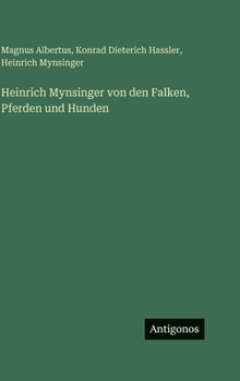 Heinrich Mynsinger von den Falken, Pferden und Hunden