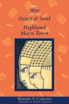 Paperback The War for the Heart and Soul of a Highland Maya Town Book
