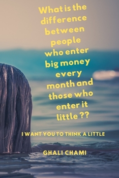 Paperback What is the difference between people who enter big money every month and those who enter it little: I want you to think a little Book