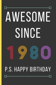 Awesome Since 1980: Birthday Gifts For Men & Women: Small Lined Notebook / Journal To Write In (6" x 9")