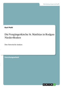 Paperback Die Vorgängerkirche St. Matthias in Rodgau Nieder-Roden: Eine historische Analyse [German] Book