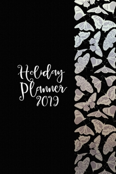 Holiday Planner 2019: Organizer for Thanksgiving & Christmas Planning with Events, Menus, Recipes, Shopping, Gifts, Holiday Card Lists with ... Calendar, Budget and Much More