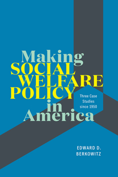 Paperback Making Social Welfare Policy in America: Three Case Studies Since 1950 Book