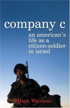 Hardcover Company C: An American's Life as a Citizen-Soldier in Israel Book