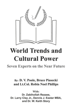 World Trends and Cultural Power: Seven Experts on the Near Future (Creative Force Foundation Book Series)