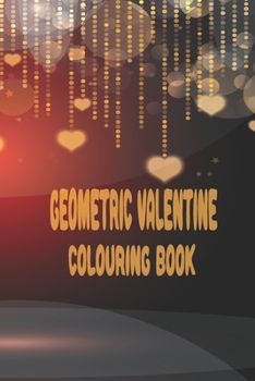 Paperback Geometric Valentine Colouring Book: 99 pages with different patterned background for you. Great for older kids that are looking for a little more than Book