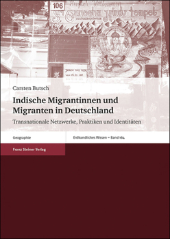 Paperback Indische Migrantinnen Und Migranten in Deutschland: Transnationale Netzwerke, Praktiken Und Identitaten [German] Book