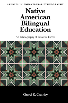 Hardcover Native American Bilingual Education: An Ethnography of Powerful Forces Book
