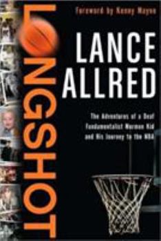 Hardcover Longshot: The Adventures of a Deaf Fundamentalist Mormon Kid and His Journey to the NBA Book