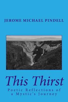 This Thirst: Poetic Reflections of a Mystic's Journey