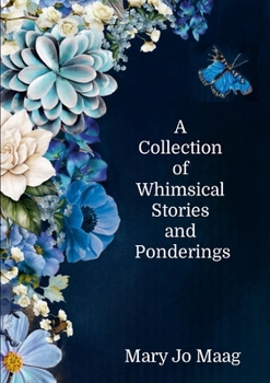 Paperback A Collection of Whimsical Stories and Ponderings Book