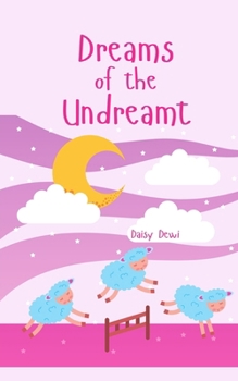 Dreams of the Undreamt