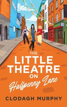 Paperback The Little Theatre on Halfpenny Lane Book