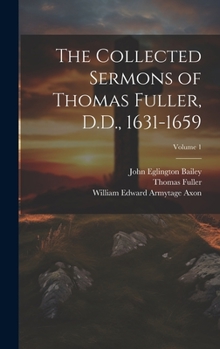Hardcover The Collected Sermons of Thomas Fuller, D.D., 1631-1659; Volume 1 Book