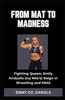 Paperback From Mat to Madness: "Fighting Queen: Emily Andzulis (Ivy Nile's) Reign in Wrestling and MMA" Book